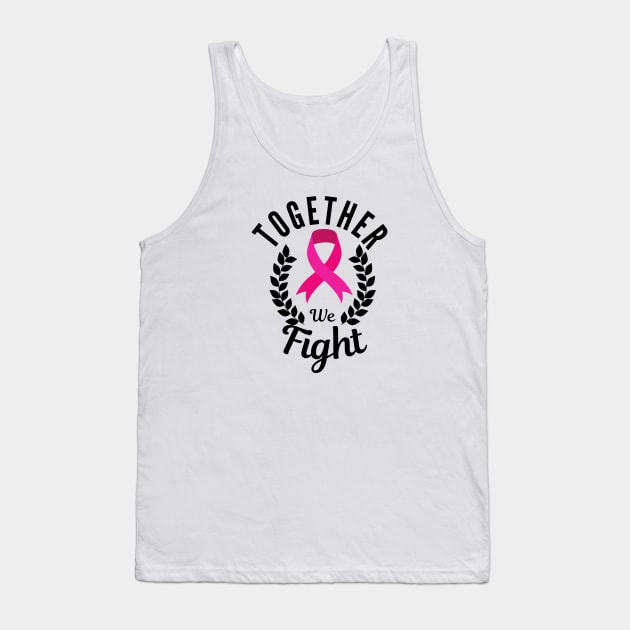 Together we fight, support squad cancer - Pink Ribbon Tank Top by JunThara